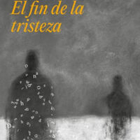 <em><strong>El fin de la tristeza</strong></em>