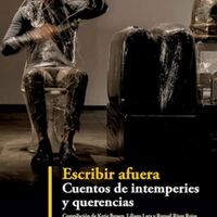 <em><strong>Escribir afuera: cuentos de intemperies y querencias</strong></em>